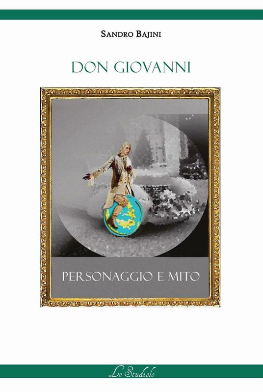 Don Giovanni. Personaggio e mito - Sandro Bajini - copertina