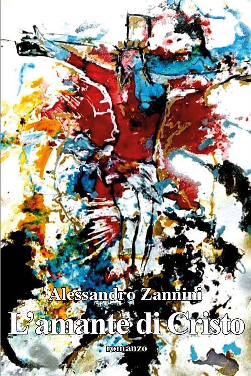 L' amante di Cristo - Alessandro Zannini - copertina