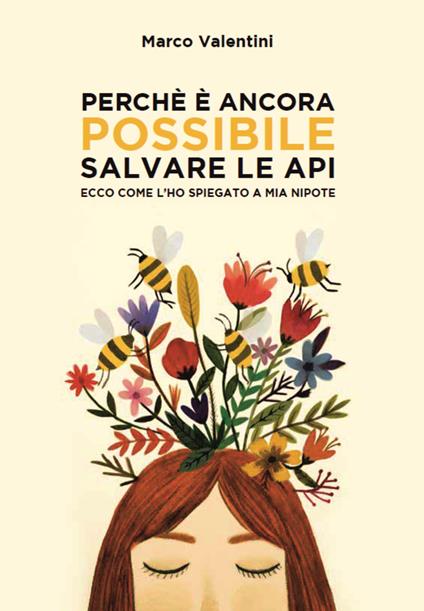 Perché è ancora possibile salvare le api. Ecco come l'ho spiegato a mia nipote - Marco Valentini - copertina