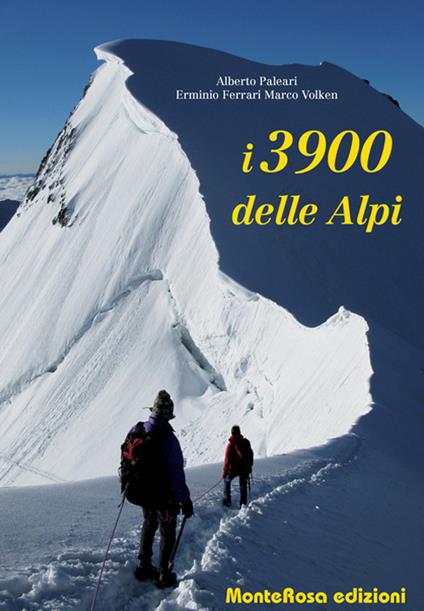 I 3900 delle Alpi - Alberto Paleari,Erminio Ferrari,Marco Volken - copertina