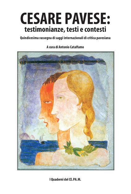 Cesare Pavese. Testimonianze, testi e contesti. Quindicesima rassegna di saggi internazionali di critica pavesiana - Antonio Catalfamo - copertina