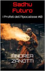 Sadhu futuro. I profeti dell'Apocalisse. Vol. 0