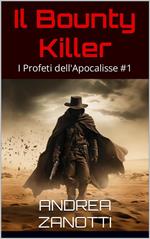 Il Bounty Killer. I profeti dell'Apocalisse. Vol. 1