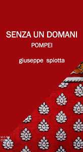 Libro Senza un domani. Pompei Giuseppe Spiotta