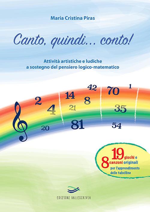 Canto, quindi... conto! Attività artistiche e ludiche a sostegno del pensiero logico-matematico - Maria Cristina Piras - copertina