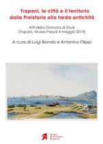 Trapani, la città e il territorio dalla Preistoria alla tarda antichità