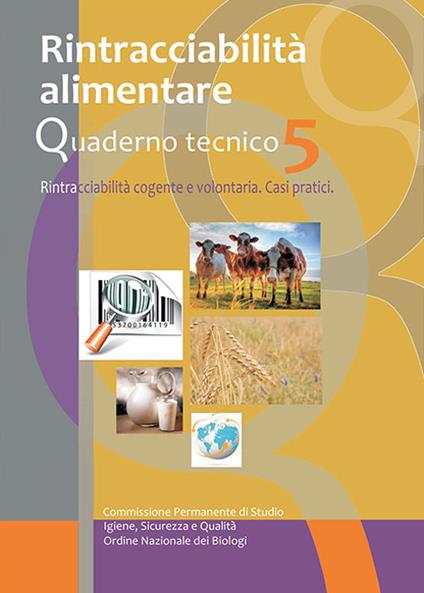 Rintracciabilità alimentare. Rintracciabilità cogente e volotaria. Casi pratici. Quaderno tecnico. Vol. 5 - copertina
