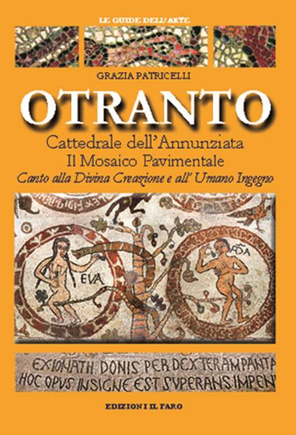 Otranto. La cattedrale dell'Annunziata. Il mosaico pavimentale - Grazia Patricelli - copertina