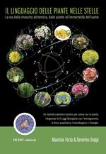 Il linguaggio delle piante nelle stelle. La via della rinascita alchemica, dalle piante all'immortalità dell'uomo