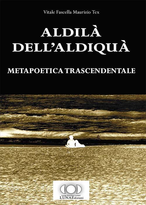 Aldilà dell'aldiquà. Metapoetica trascendentale - Tex - copertina
