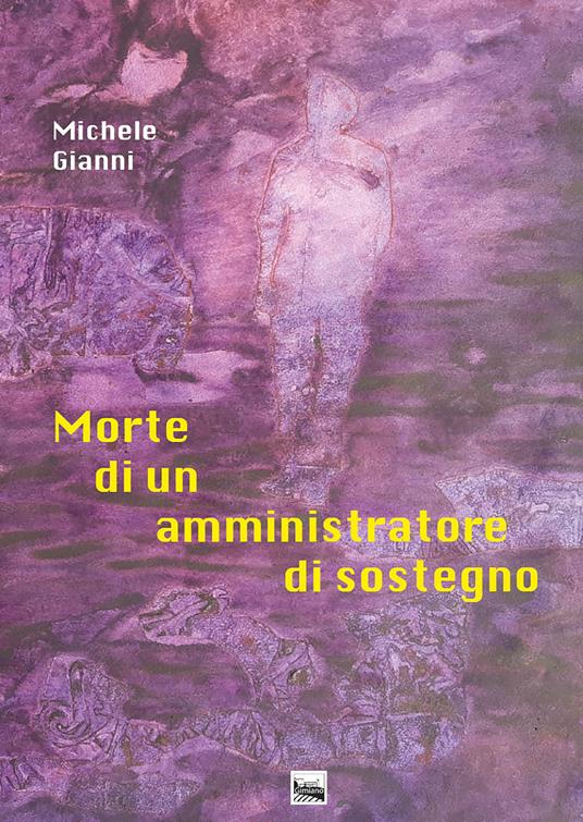 Morte di un amministratore di sostegno - Michele Gianni - copertina