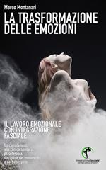La trasformazione delle emozioni. Il lavoro emozionale con Integrazione Fasciale