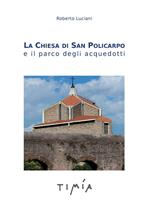 La Chiesa di San Policarpo e il parco degli acquedotti