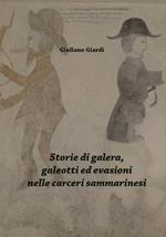 Storie di galera, galeotti ed evasioni nelle carceri sammarinesi