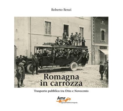 Romagna in carrozza. Trasporto pubblico tra Otto e Novecento. Ediz. illustrata - Roberto Renzi - copertina
