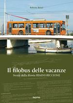 Il filobus delle vacanze. Storia della filovia Rimini-Riccione