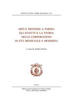 Arti e mestieri a Parma. Gli statuti e la storia delle corporazioni in età medievale e moderna