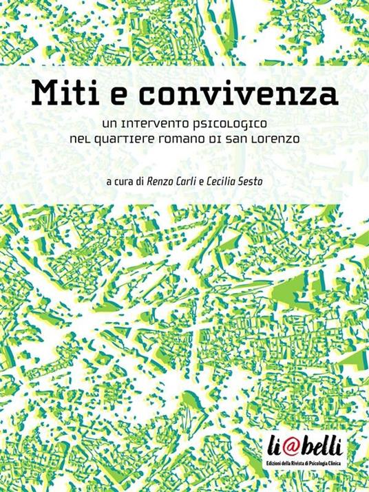 Miti e convivenza. Un intervento psicologico nel quartiere romano di San Lorenzo - Renzo Carli,Cecilia Sesto - ebook