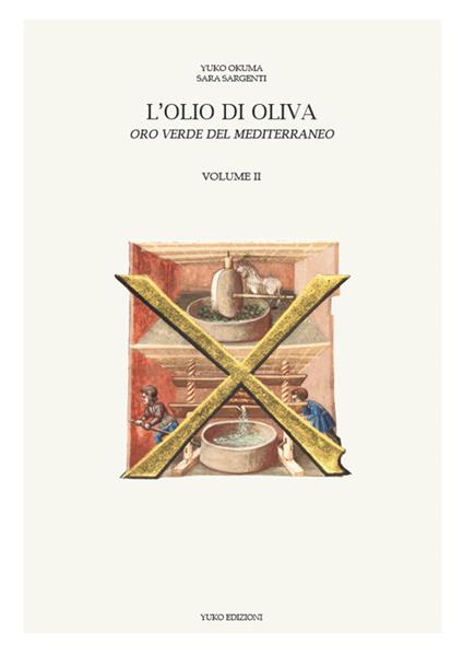 L' olio di oliva. Oro verde del Mediterraneo. Vol. 2 - Yuko Okuma,Sara Sargenti - copertina