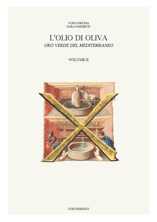 L' olio di oliva. Oro verde del Mediterraneo. Vol. 2 - Yuko Okuma,Sara Sargenti - copertina