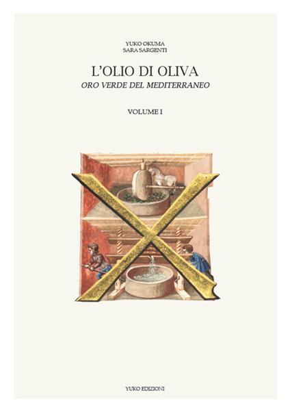 L' olio di oliva. Oro verde del Mediterraneo. Vol. 1 - Yuko Okuma,Sara Sargenti - copertina