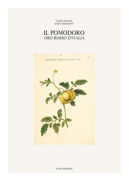Il pomodoro, oro rosso d'Italia. Ediz. illustrata - Yuko Okuma,Sara Sargenti - copertina