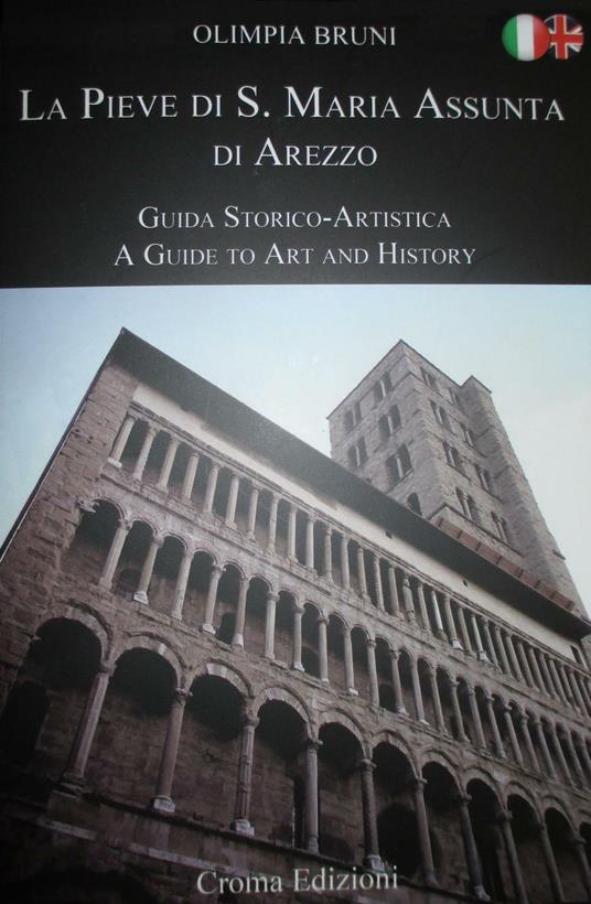 La Pieve di S. Maria Assunta di Arezzo. Il restauro dell'antica vetrata Carleschi. Guida storico-artistica. Ediz. multilingue - Olimpia Bruni - copertina