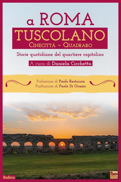 A Roma Tuscolano Cinecittà Quadraro. Storie quotidiane del quartiere capitolino - copertina