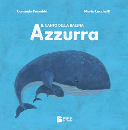 Il canto della balena azzurra. Ediz. a colori - Consuelo Puxeddu - copertina