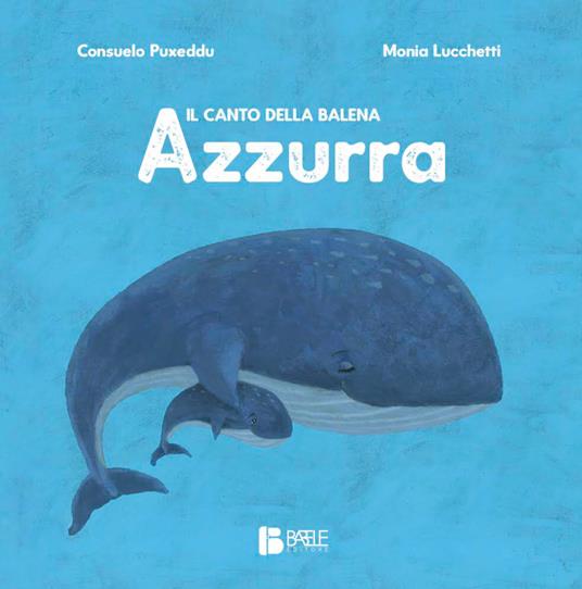 Il canto della balena azzurra. Ediz. a colori - Consuelo Puxeddu - copertina