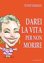 Darei la vita per non morire. Nuova ediz.
