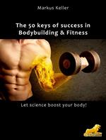 The 50 keys of success in Body Building and Fitness