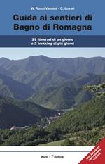 Guida ai sentieri di Bagno di Romagna. 29 itinerari, 2 trekking di più giorni. Con carta dei sentieri 1:25.000
