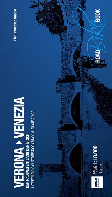 Verona Venezia. L'itinerario cicloturistico lungo il fiume Adige-Der Radweg entlang der Etsch. Ediz. a spirale - P. Francesco Rupolo - copertina