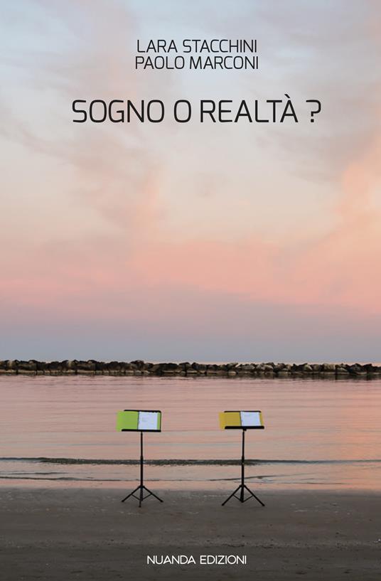 Sogno o realtà? - Paolo Marconi,Lara Stacchini - copertina