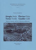 Attegia-Attéa Fluvius-Fiòio Torus-Toràle Gualdo-Gàlli. Storia di parole nell'area tiburtino-sublacense