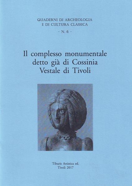 Il complesso monumentale detto già di Cossinia Vestale di Tivoli - Franco Sciarretta - copertina