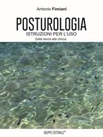 Posturologia. Istruzione per l'uso. Dalla teoria alla clinica