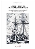 Nobili, mercanti e navigatori framuresi. Azione economica, arte, diplomazia nel secolo dei genovesi