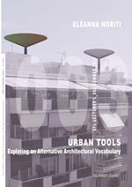 Urban tools. Exploring an alternative architectural vocabulary