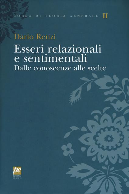 Esseri relazionali e sentimentali. Dalle conoscenze alle scelte - Dario Renzi - copertina
