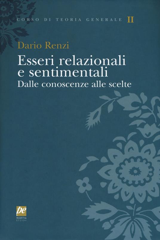 Esseri relazionali e sentimentali. Dalle conoscenze alle scelte - Dario Renzi - copertina