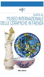 Guida al Museo internazionale delle ceramiche in Faenza