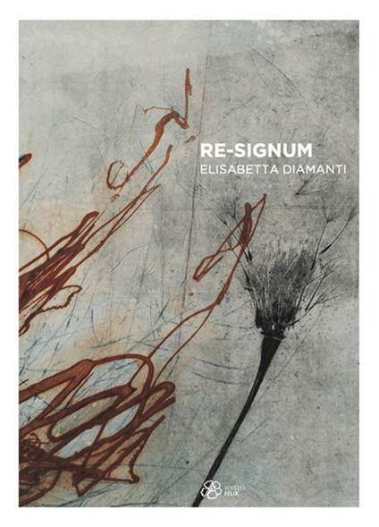 Re-Signum. Elisabetta Diamanti. Ediz. illustrata - Loredana Rea,Guido Strazza - copertina