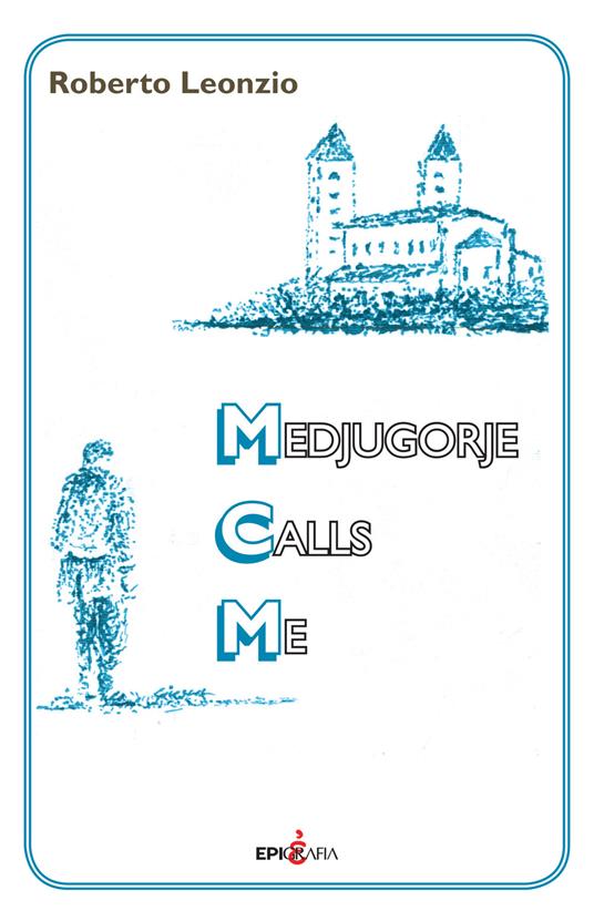 Medjugorje calls me - Roberto Leonzio - copertina