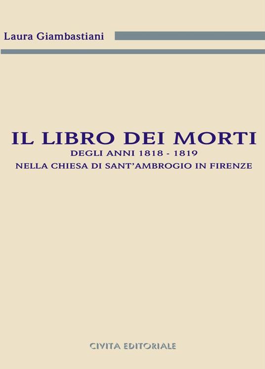 Il libro dei morti degli anni 1818-1819 nella chiesa di Sant'Ambrogio in Firenze - Laura Giambastiani - copertina