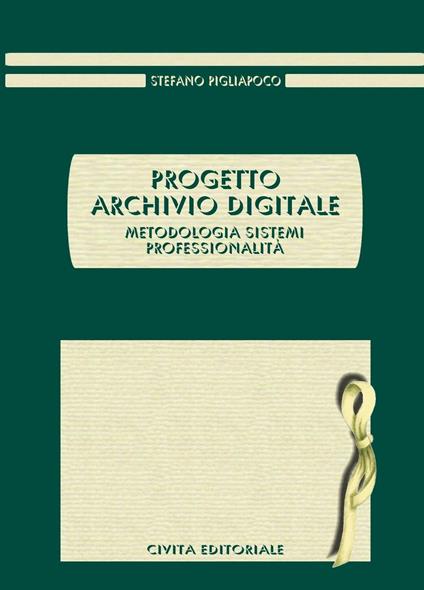 Progetto archivio digitale. Metodologia, sistemi, professionalità - Stefano Pigliapoco - copertina