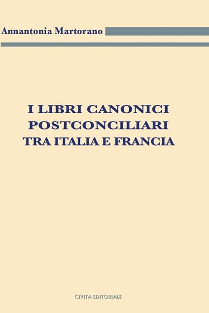 I libri canonici postconciliari tra Italia e Francia - Annantonia Martorano - copertina