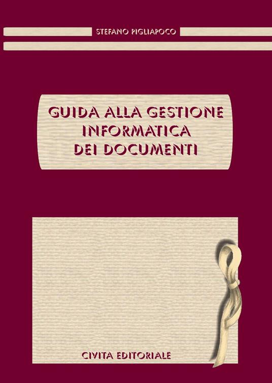 Guida alla gestione informatica dei documenti - Stefano Pigliapoco - copertina