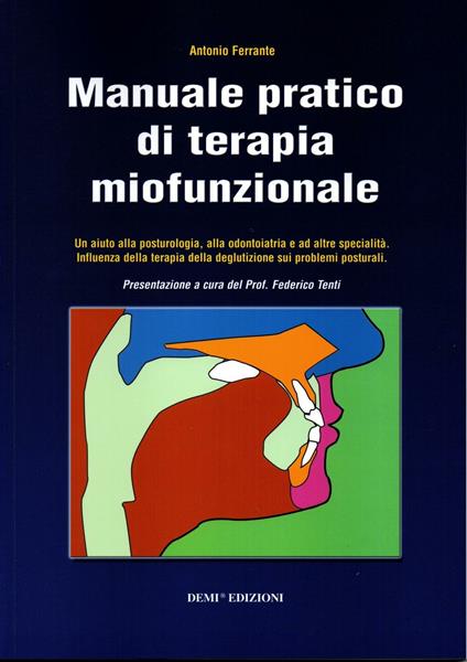 Manuale pratico di terapia miofunzionale. Un aiuto alla posturologia, alla odontoiatria ed altre specialità - Antonio Ferrante - copertina